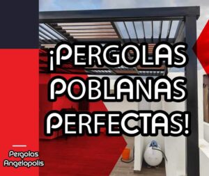 PERGOLAS POBLANAS PERFECTAS